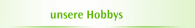 unsere Hobbys